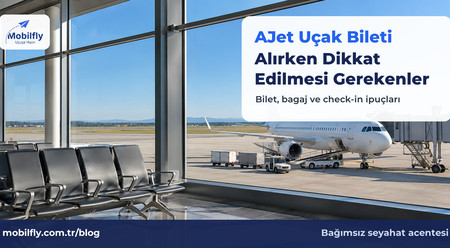 AJet Uçak Bileti Alırken Dikkat Edilmesi Gerekenler