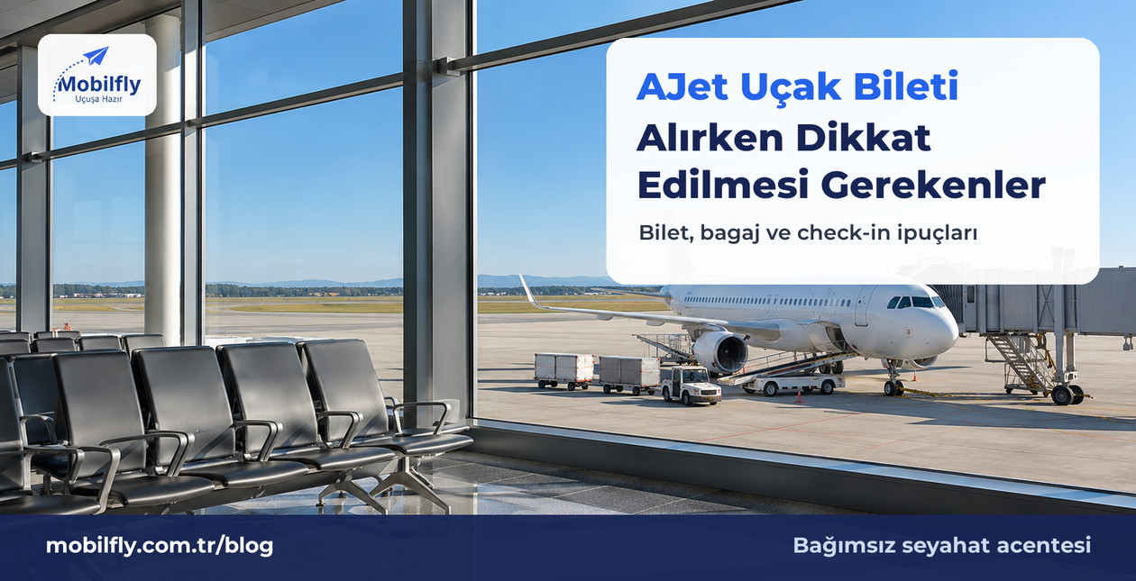 AJet Uçak Bileti Alırken Dikkat Edilmesi Gerekenler