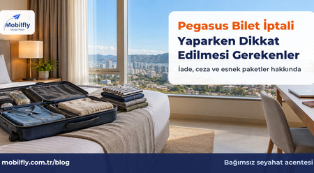 Pegasus Bilet İptali Yaparken Dikkat Edilmesi Gerekenler